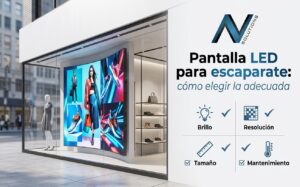 Pantalla LED para escaparate: cómo elegir la adecuada